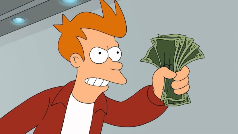 Fry Shut Up and Take My Money